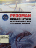 Pedoman Rehabilitasi Banggai Cardinal Fish (Pterapogon Kauderni)
